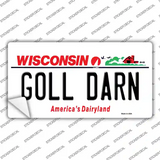 Goll Darn Wisconsin Novelty Sticker Decal Small