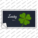 Lucky like a Clover Novelty Sticker Decal LP-14463s