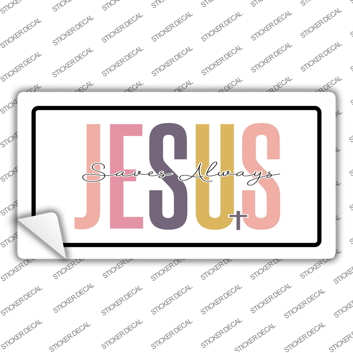 Jesus Saves Always Novelty Sticker Decal LP-14479s