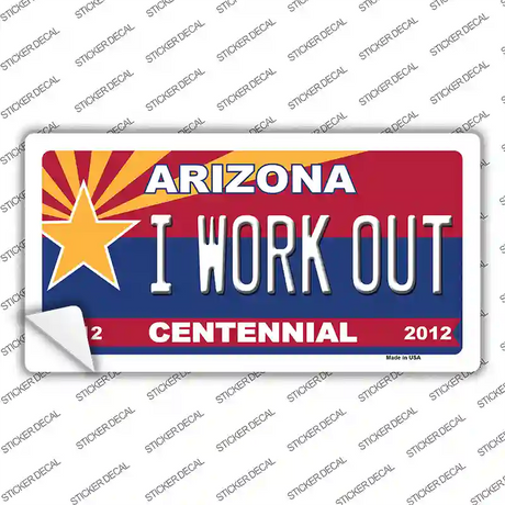 Arizona Centennial I Work Out Novelty Sticker Decal Small