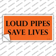 Loud Pipes Save Lives Novelty Sticker Decal Small