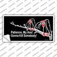 Patience My Ass Novelty Sticker Decal