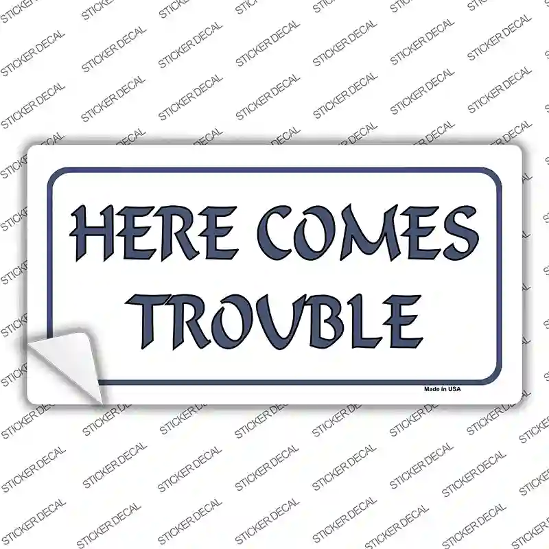 Here Comes Trouble Novelty Sticker Decal