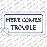 Here Comes Trouble Novelty Sticker Decal
