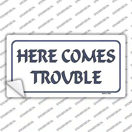 Here Comes Trouble Novelty Sticker Decal