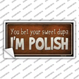 You Bet Im Polish Novelty Sticker Decal