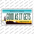 Good As It Gets Arizona Novelty Sticker Decal Small