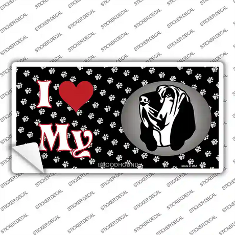 I Love My Bloodhound Novelty Sticker Decal Small