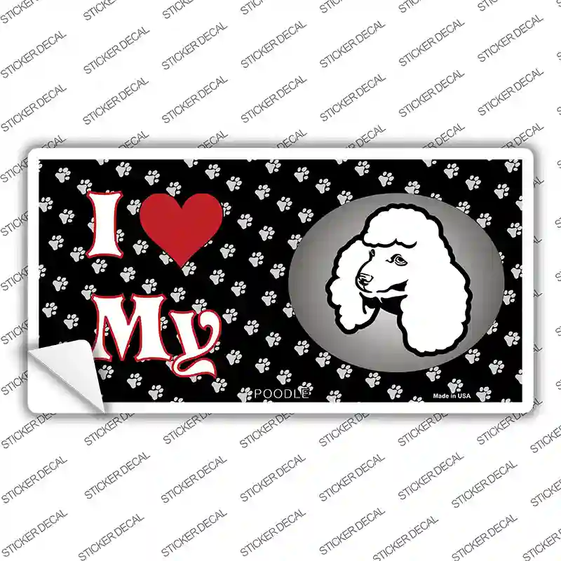 I Love My Poodle Novelty Sticker Decal Small