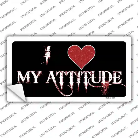 I Love My Attitude Novelty Sticker Decal