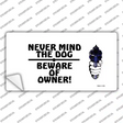 Never Mind Dog Beware Owner Novelty Sticker Decal Small