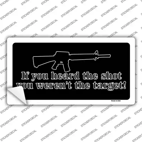 Heard The Shot Novelty Sticker Decal Small