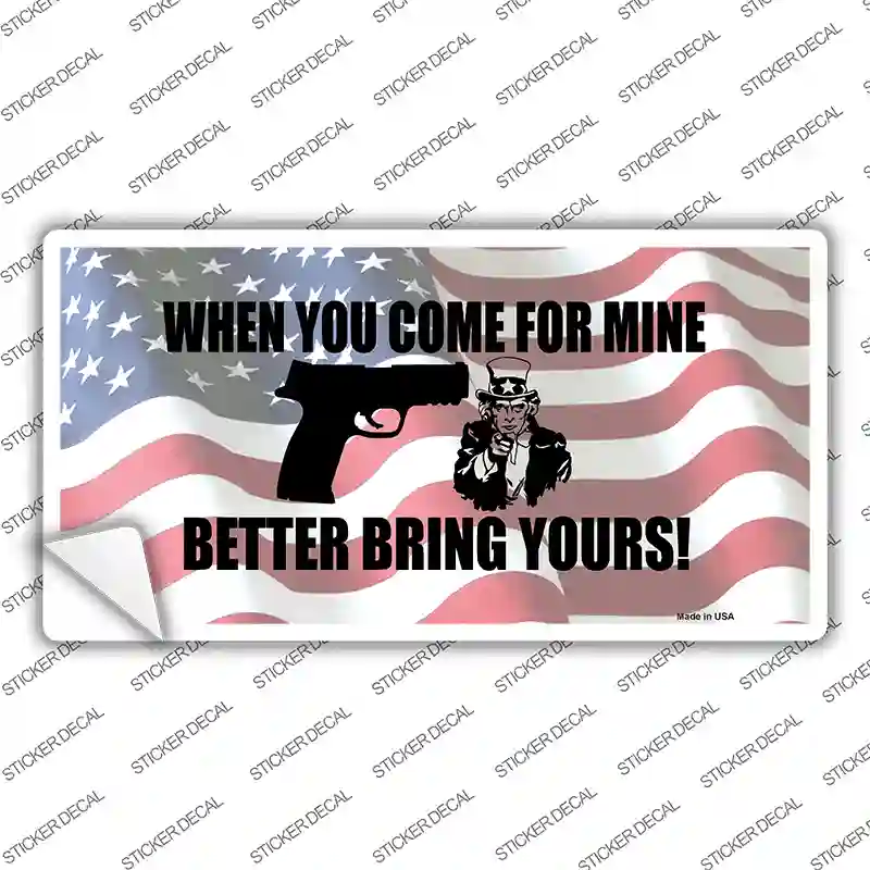 When You Come For Mine Novelty Sticker Decal