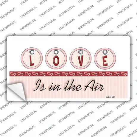 Love Is In The Air Novelty Sticker Decal Small