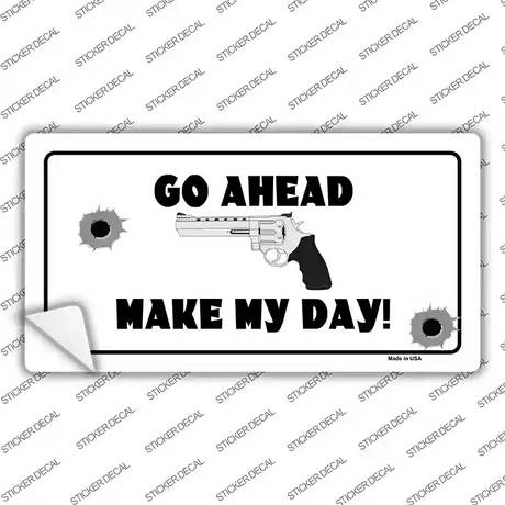 Go Ahead Make My Day Novelty Sticker Decal Small