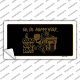 Im So Happy Here Novelty Sticker Decal