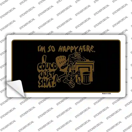 Im So Happy Here Novelty Sticker Decal