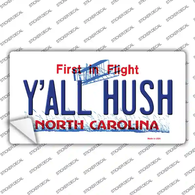 Yall Hush North Carolina Novelty Sticker Decal Small