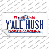 Yall Hush North Carolina Novelty Sticker Decal Small