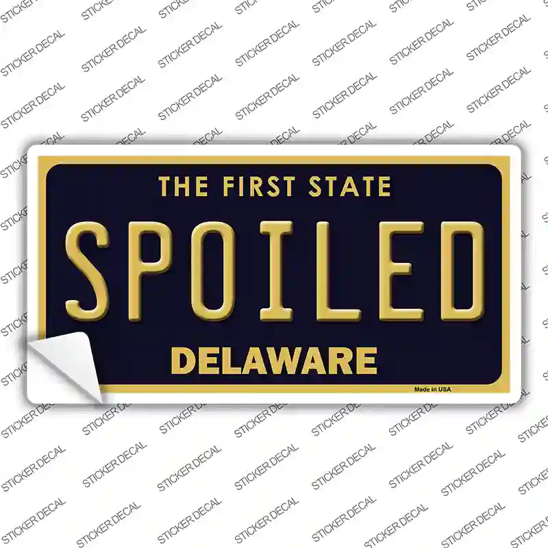 Spoiled Delaware Novelty Sticker Decal Small