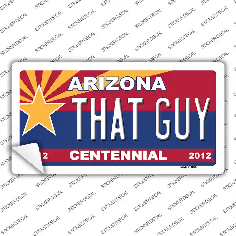 Arizona Centennial That Guy Novelty Sticker Decal Small