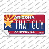 Arizona Centennial That Guy Novelty Sticker Decal Small