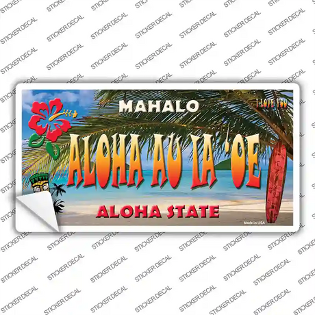 Aloha Au La oe Hawaii State Novelty Sticker Decal Small