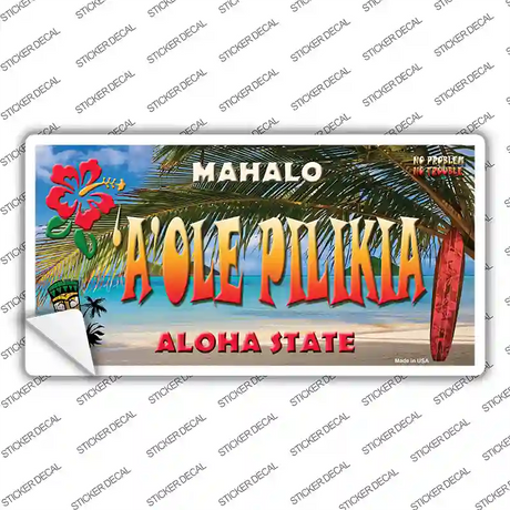 Aole Pilikia Hawaii State Novelty Sticker Decal Small