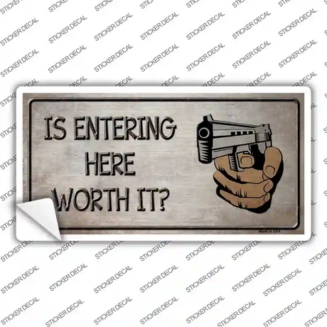 Entering Worth It Novelty Sticker Decal Small