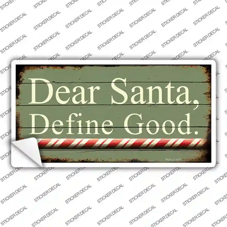 Dear Santa Define Good Novelty Sticker Decal Small