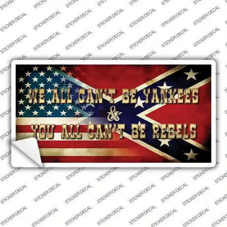 We All Cant Be Yankees Novelty Sticker Decal Small