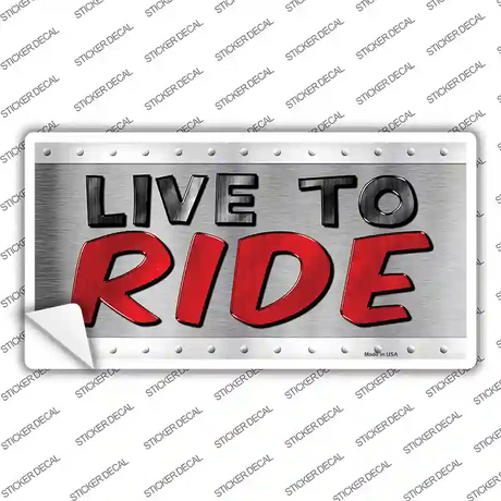 Live To Ride Novelty Sticker Decal Small