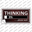 Thinking Please Wait Novelty Sticker Decal