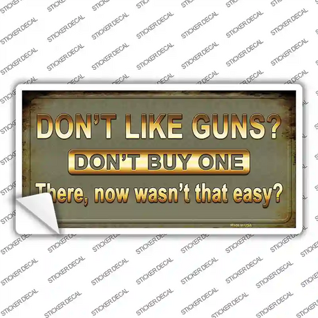 Dont Like Guns Novelty Sticker Decal Small