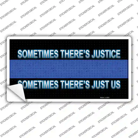 Sometimes Theres Justice Blue Line Novelty Sticker Decal Small