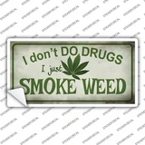 I Dont Do Drugs Novelty Sticker Decal Small