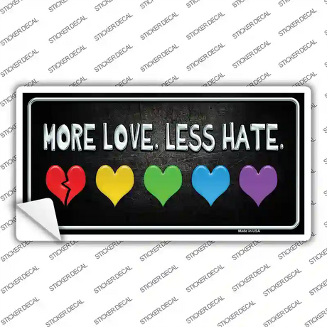 More Love Less Hate Rainbow Novelty Sticker Decal Small