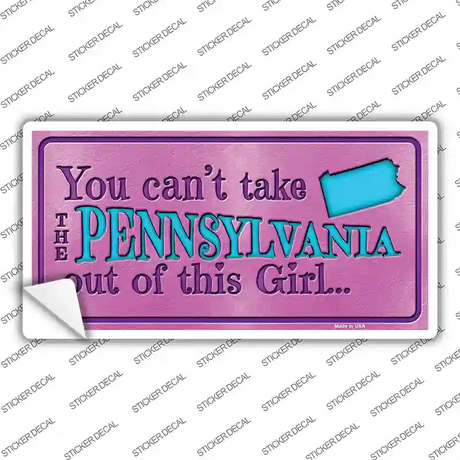 Pennsylvania Outta This Girl Novelty Sticker Decal Small