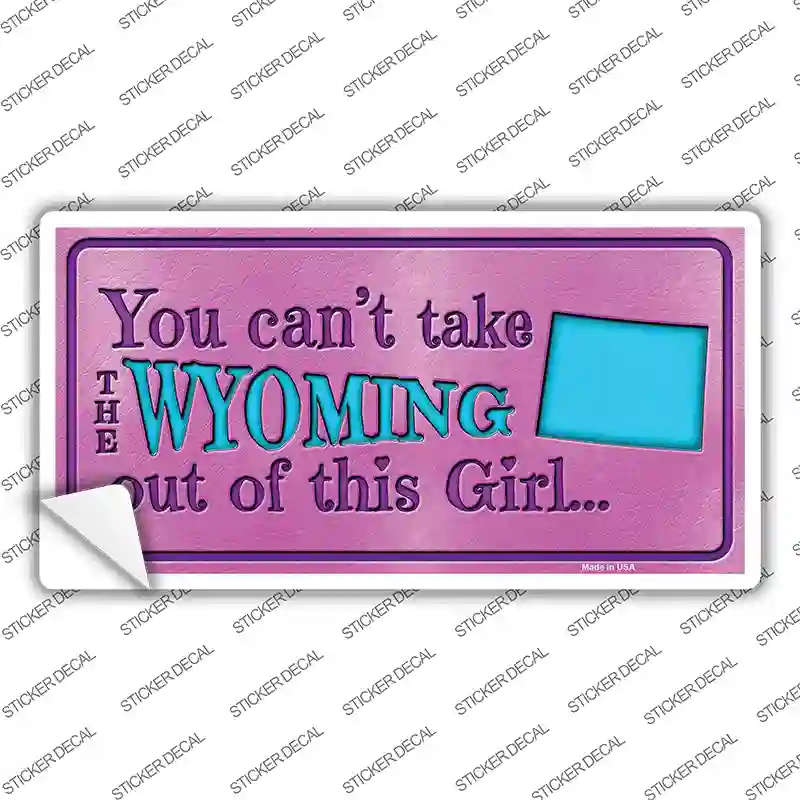 Wyoming Outta This Girl Novelty Sticker Decal Small