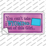 Wyoming Outta This Girl Novelty Sticker Decal Small