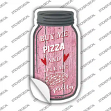 Buy Me Pizza Pink Novelty Mason Jar Sticker Decal Small