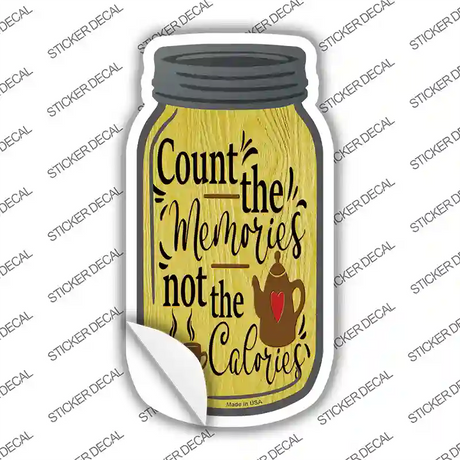 Count Memories Not Calories Novelty Mason Jar Sticker Decal Small