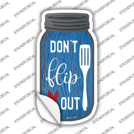 Dont Flip Out Novelty Mason Jar Sticker Decal Small