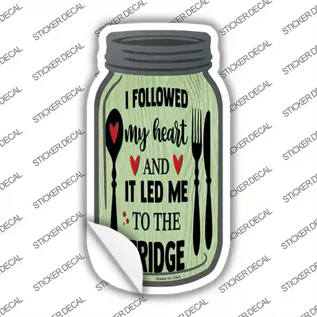 Heart Led Me To Fridge Novelty Mason Jar Sticker Decal Small