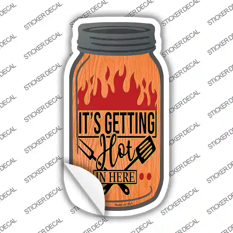 Getting Hot Grill Novelty Mason Jar Sticker Decal Small