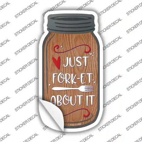 Forget About It Wood Novelty Mason Jar Sticker Decal Small