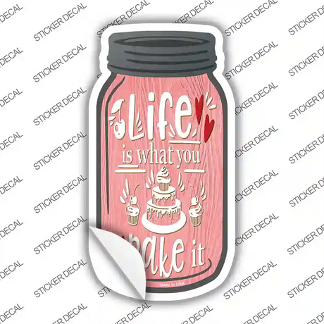 Life Is What You Bake It Pink Novelty Mason Jar Sticker Decal Small