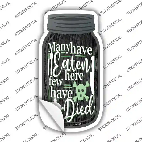 Few Have Died Novelty Mason Jar Sticker Decal Small