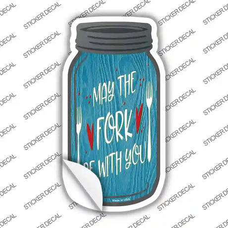 May The Fork Be With You Novelty Mason Jar Sticker Decal Small