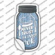 Never Trust Skinny Cook Novelty Mason Jar Sticker Decal Small